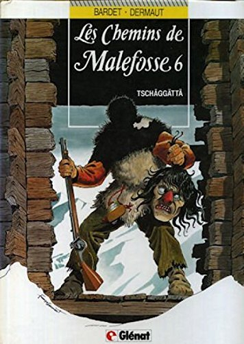 les chemins de malefosse t6 : tschaggatta                                                     112497