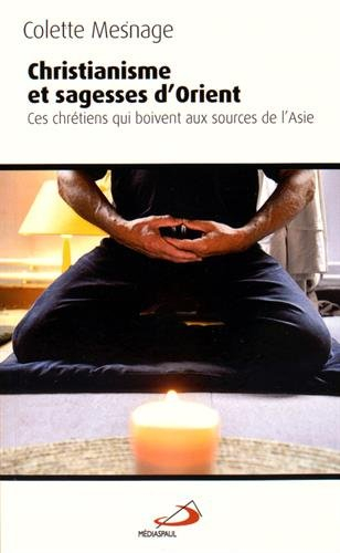 Christianisme et sagesses d'Orient : ces chrétiens qui boivent aux sources de l'Asie