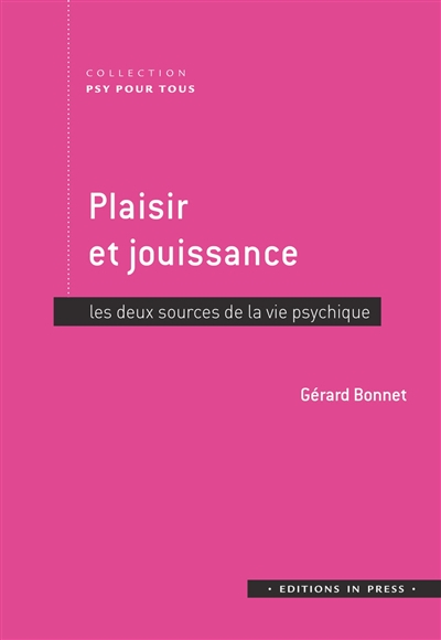 Plaisir et jouissance : les deux sources de la vie psychique