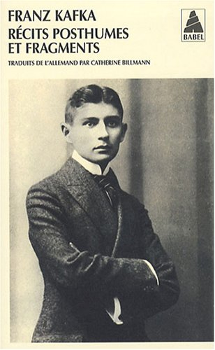 Intégrale des récits de Kafka. Vol. 3. Récits posthumes et fragments