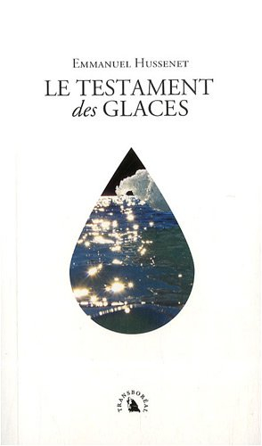 Le testament des glaces : réflexions d'un voyageur polaire sur le siècle à venir