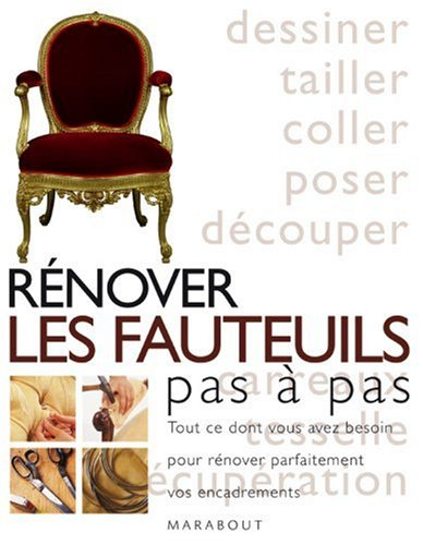 Rénover les fauteuils pas à pas : tout ce dont vous avez besoin pour rénover parfaitement vos fauteu