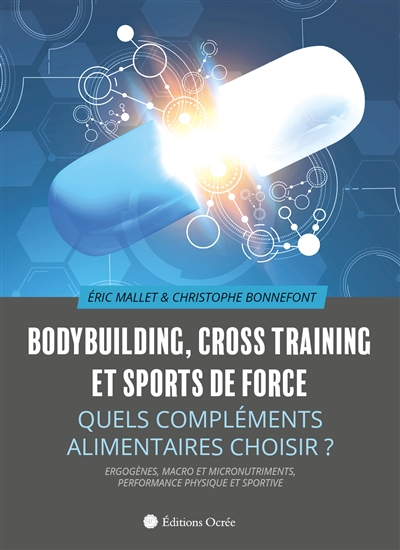Bodybuilding, cross training et sports de force : quels compléments alimentaires choisir ? : ergogèn