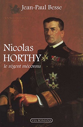 Nicolas Horthy : le régent méconnu