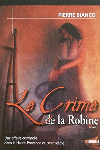 Le crime de la Robine : une affaire criminelle dans la Haute-Provence du XVIIIe siècle