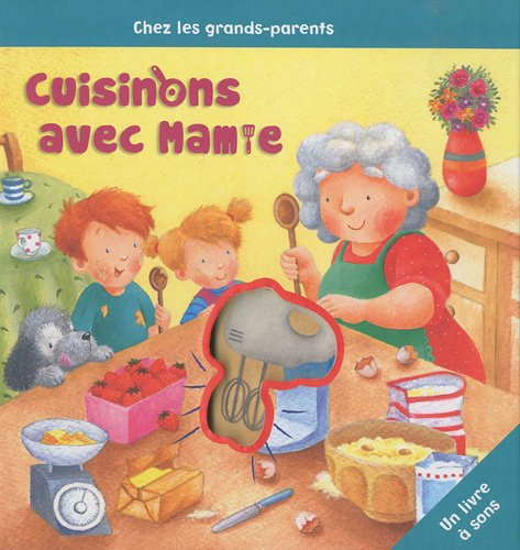 Cuisinons avec mamie : un livre à sons