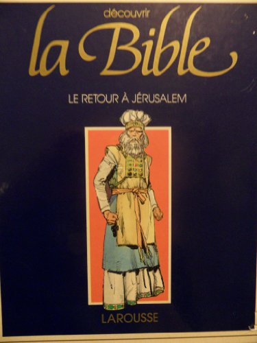Découvrir la Bible. Vol. 6. Le Retour à Jérusalem