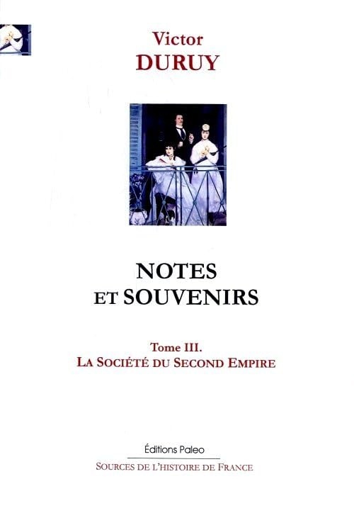 Notes et souvenirs. Vol. 3. La société du second Empire