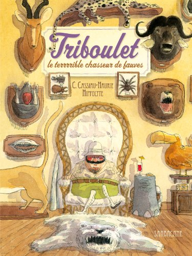 Triboulet : le terrrrible chasseur de fauves
