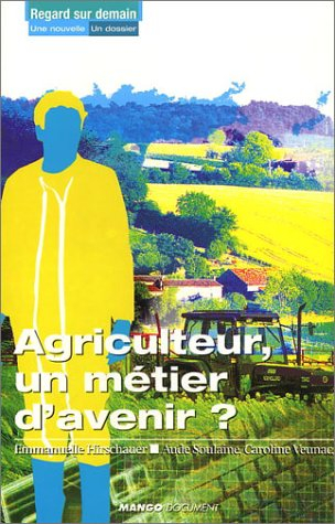 Agriculteur, un métier d'avenir ? : dossier. N'en faisons pas tout un fromage : nouvelle