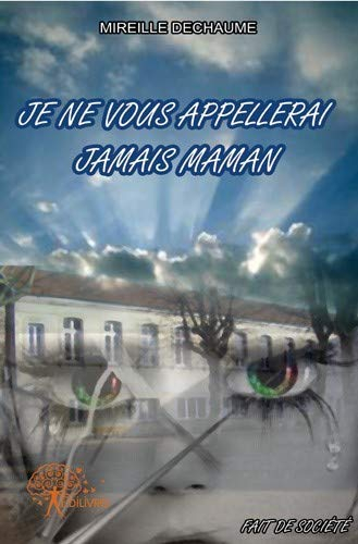 Je ne vous appellerai jamais maman !