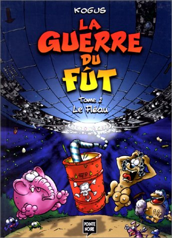 La guerre du fût. Vol. 2. Le fléau