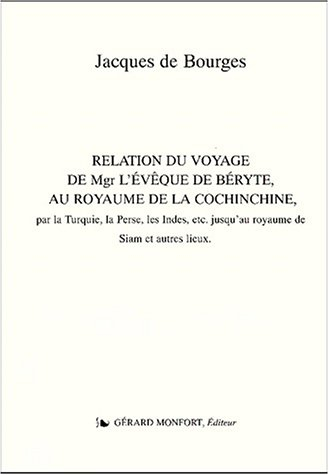 Relation du voyage de Mgr l'évêque de Béryte, au royaume de la Cochinchine : par la Turquie, la Pers