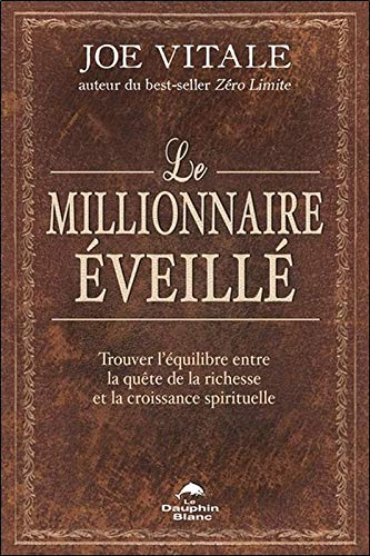 Le millionnaire éveillé : trouver l'équilibre entre la quête de la richesse et la croissance spiritu