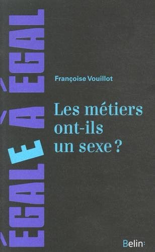 Les métiers ont-ils un sexe ? : pour sortir des sentiers battus de l'orientation des filles et des g