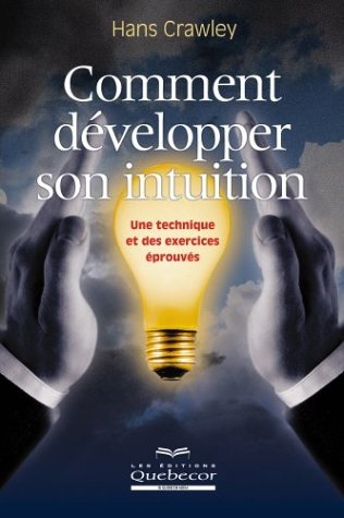 comment développer son intuition : une technique et des exercices éprouvés