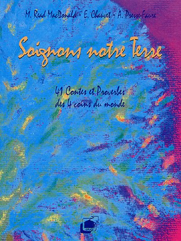 Soignons notre terre : 41 contes et proverbes des 4 coins du monde