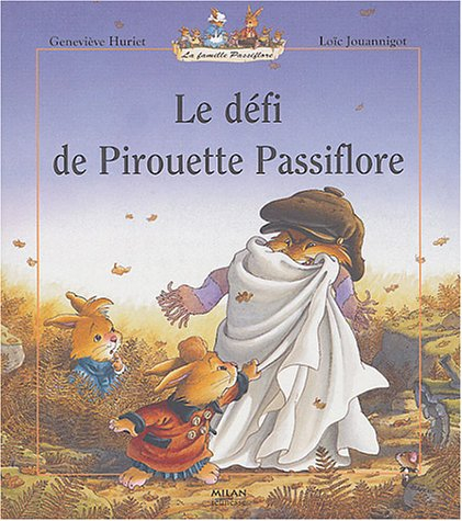 La famille Passiflore. Le défi de Pirouette Passiflore