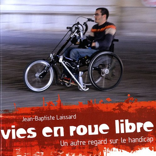 vies en roue libre : un autre regard sur le handicap