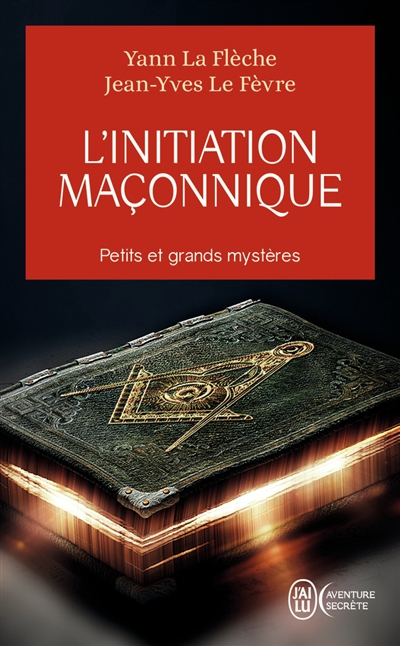 L'initiation maçonnique : petits et grands mystères : symbolique de la cérémonie d'initiation au 1er