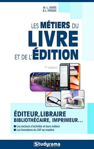 Les métiers du livre et de l'édition : éditeur, libraire, bibliothécaire, imprimeur...