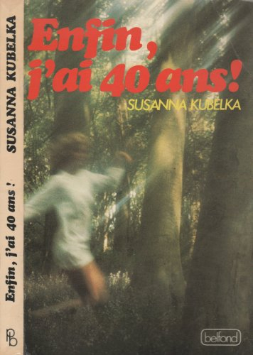 enfin, j'ai quarante ans !