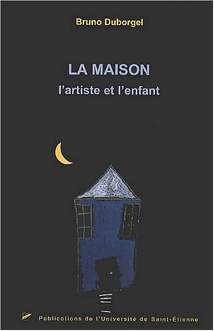 La maison : l'artiste et l'enfant