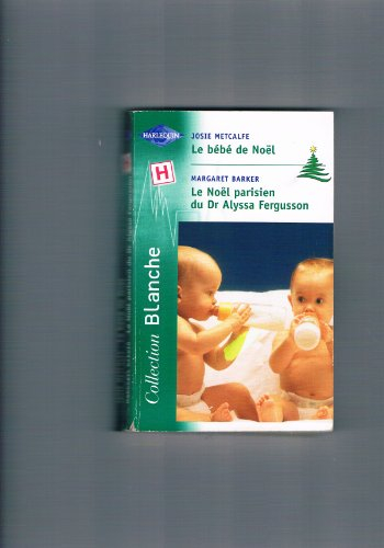 Le bébé de Noël. Le Noël parisien du Dr Alyssa Fergusson