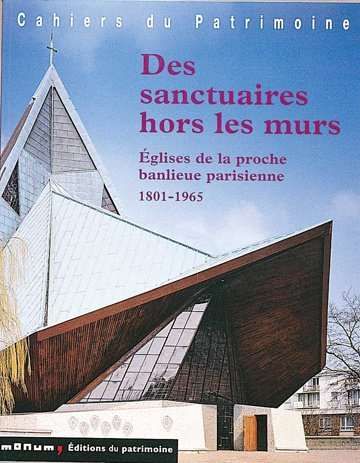 Des sanctuaires hors les murs : églises de la proche banlieue parisienne 1801-1965