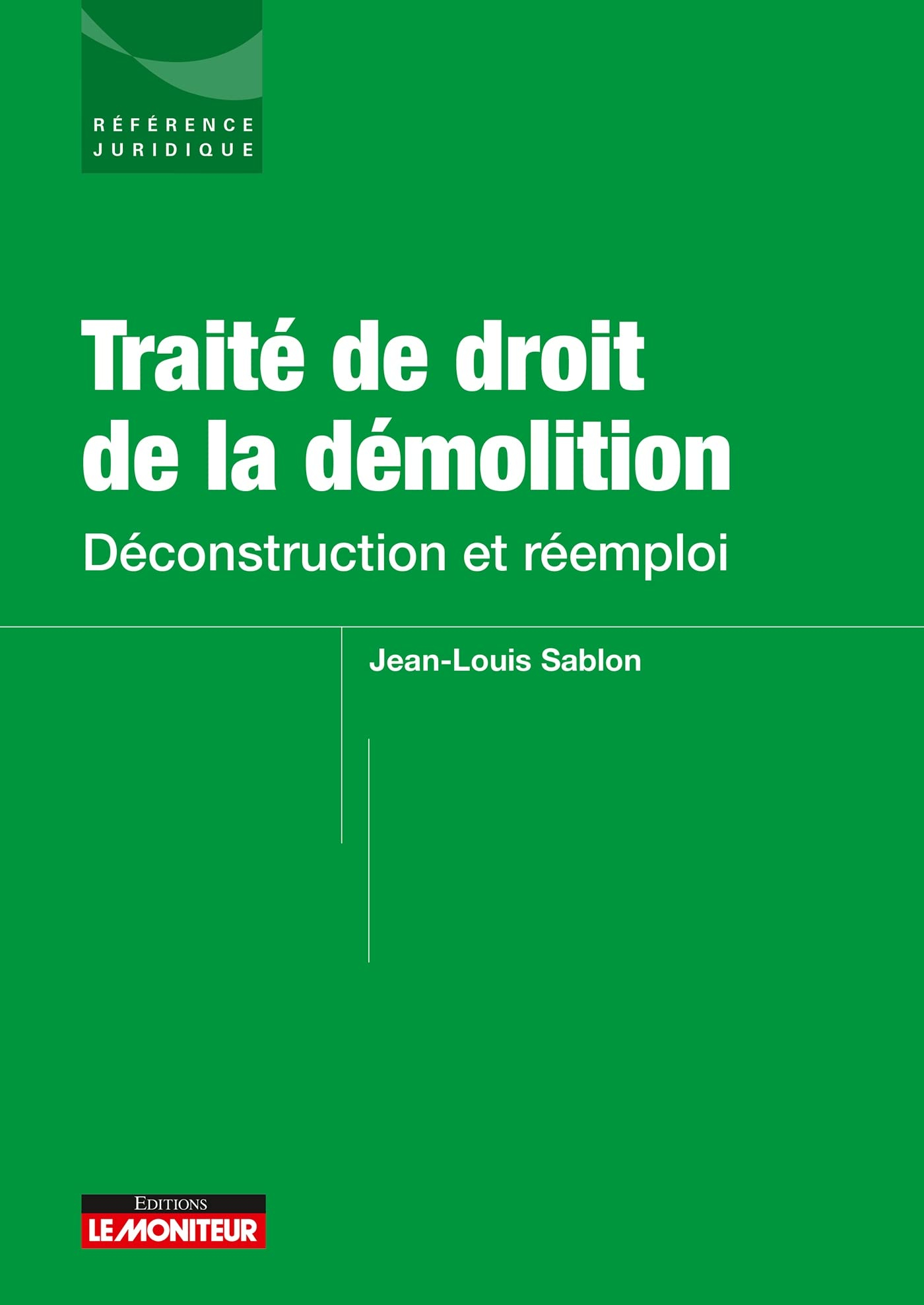 Traité de droit de la démolition : déconstruction et réemploi