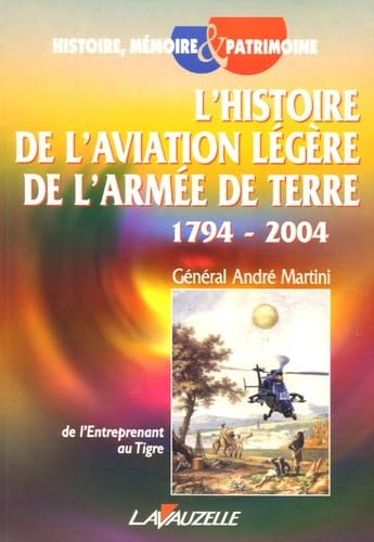 L'histoire de l'aviation légère de l'armée de terre, 1794-2004 : de l'Entreprenant au Tigre