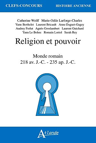 Religion et pouvoir : monde romain, 218 av. J.-C.-235 ap. J.-C.