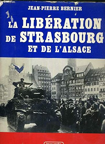 la libération de strasbourg et de l'alsace (les grandes batailles de france)
