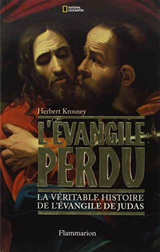 L'Evangile perdu : la véritable histoire de l'Evangile de Judas