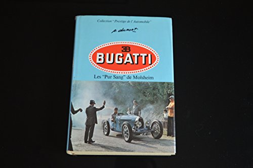 bugatti : les pur-sang de molsheim (prestige de l'automobile)