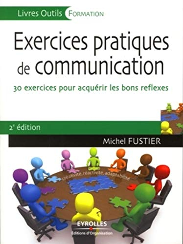 Exercices pratiques de communication : 30 exercices pour acquérir les bons réflexes