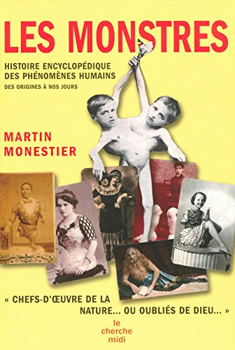 Les monstres : histoire encyclopédique des phénomènes humains, des origines à nos jours