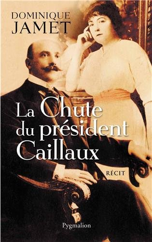 La chute du président Caillaux : récit
