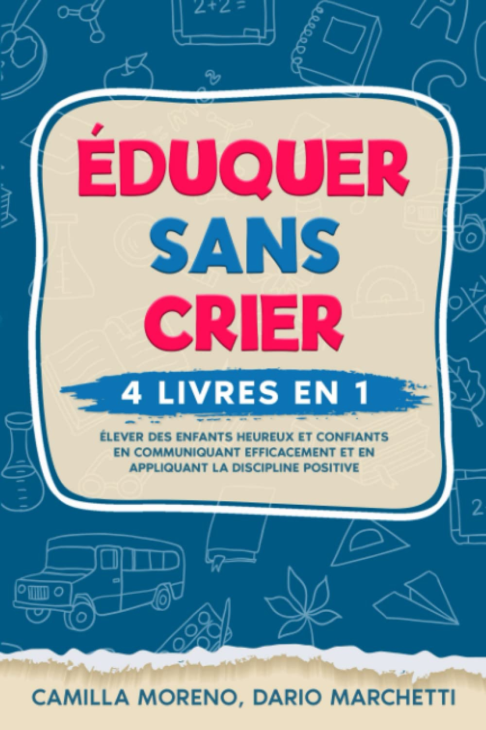 Éduquer Sans Crier: 4 Livres en 1: Élevez des enfants heureux et confiants en communiquant efficacem