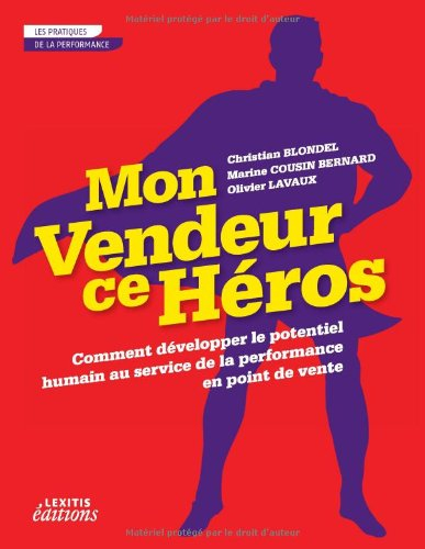 Mon vendeur ce héros : comment développer le potentiel humain au service de la performance en point 