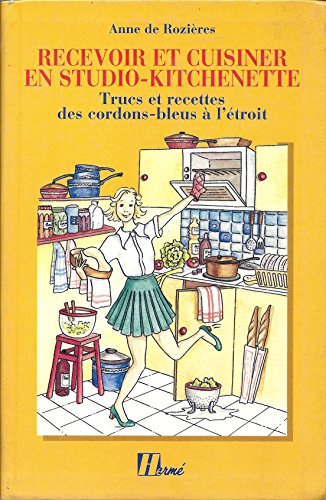 Recevoir et cuisiner en studio-kitchenette : trucs et recettes des cordons bleus à l'étroit