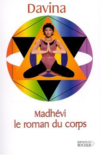 Madhévi : le roman du corps