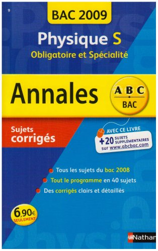 Physique S obligatoire et spécialité : sujets corrigés, bac 2009