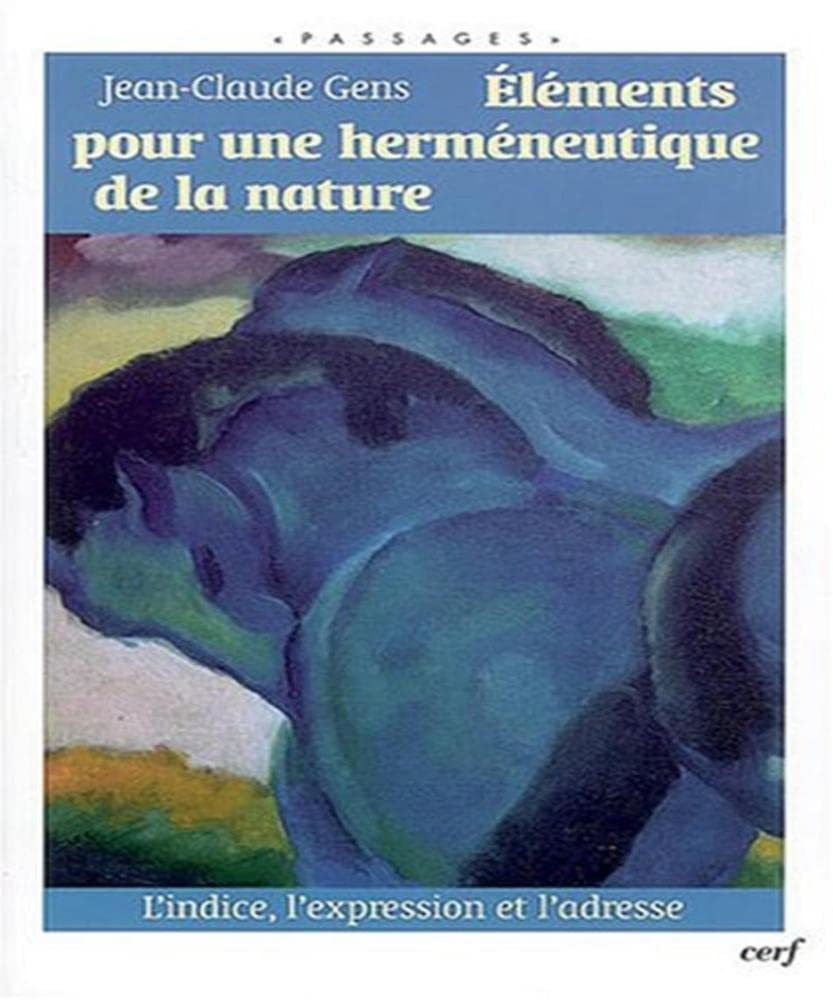 Eléments pour une herméneutique de la nature : l'indice, l'expression et l'adresse