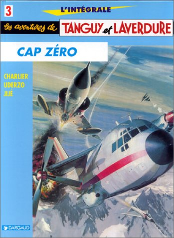 l'intégrale tanguy et laverdure, tome 3 : cap zéro
