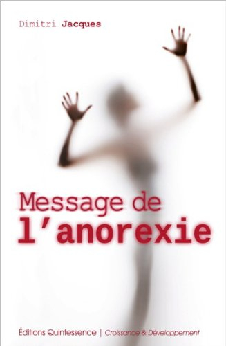 Message de l'anorexie : un éclairage inédit, de nouvelles pistes pour comprendre