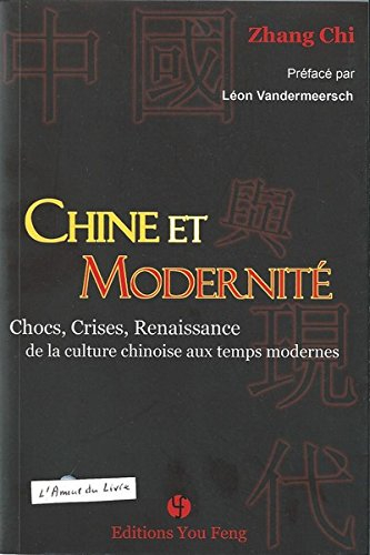 Chine et modernité : chocs, crises et renaissance de la culture chinoise aux temps modernes