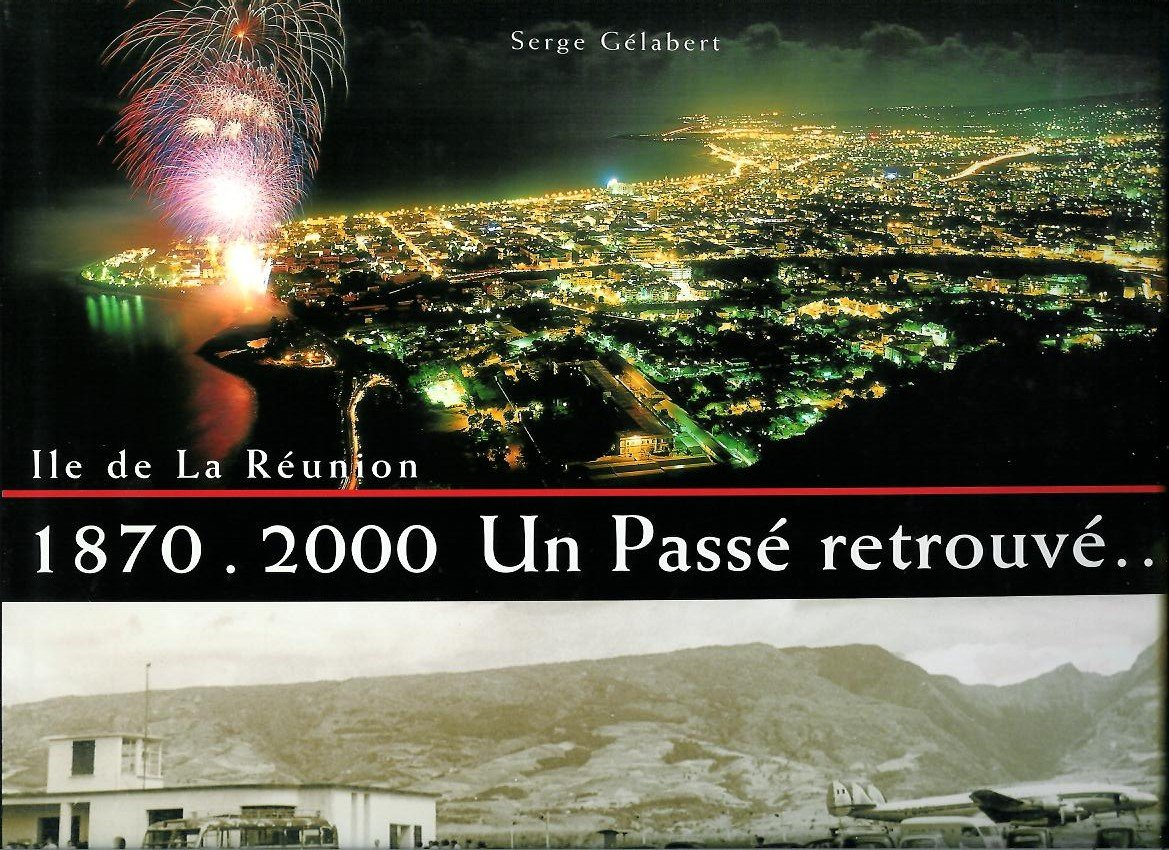 Un passé retrouvé : 1870-2000, île de la Réunion