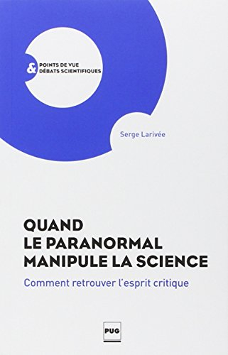 Quand le paranormal manipule la science : comment retrouver l'esprit critique