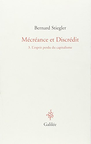 Mécréance et discrédit. Vol. 3. L'esprit perdu du capitalisme